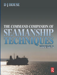 Title: Command Companion of Seamanship Techniques / Edition 1, Author: David House