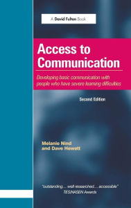 Title: Access to Communication: Developing the Basics of Communication with People with Severe Learning Difficulties Through Intensive Interaction / Edition 2, Author: Melanie Nind