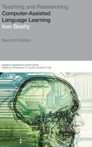 Title: Teaching & Researching: Computer-Assisted Language Learning, Author: Ken Beatty