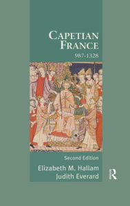Title: Capetian France 987-1328 / Edition 2, Author: Elizabeth M. Hallam