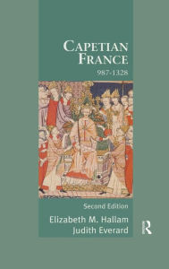 Title: Capetian France 987-1328 / Edition 2, Author: Elizabeth M Hallam