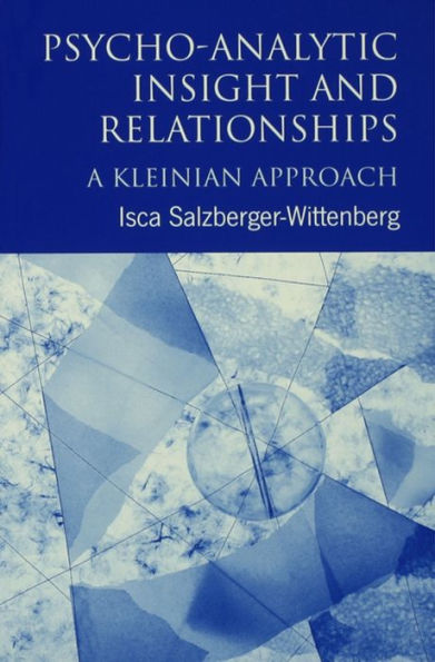 Psycho-Analytic Insight and Relationships: A Kleinian Approach