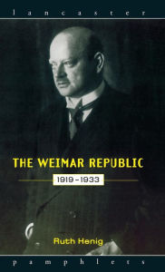 Title: The Weimar Republic 1919-1933 / Edition 1, Author: Ruth Henig