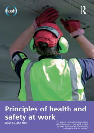 Title: Principles of Health and Safety at Work / Edition 8, Author: Allan St John Holt