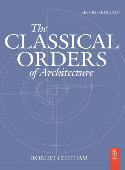 The Classical Orders of Architecture / Edition 2