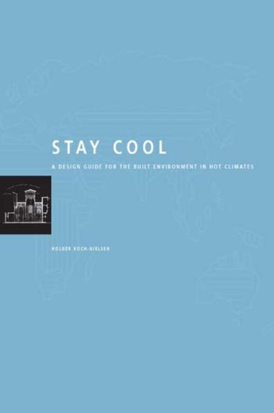 Stay Cool: A Design Guide for the Built Environment in Hot Climates