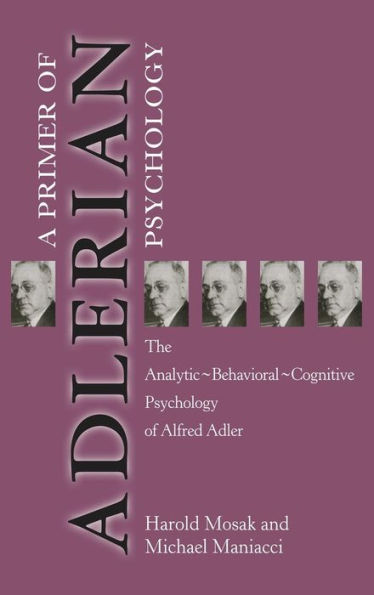 Primer of Adlerian Psychology: The Analytic - Behavioural - Cognitive Psychology of Alfred Adler / Edition 1