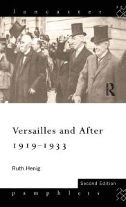 Title: Versailles and After, 1919-1933 / Edition 2, Author: Ruth Henig