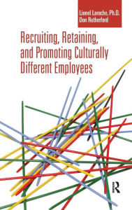 Title: Recruiting, Retaining and Promoting Culturally Different Employees / Edition 1, Author: Lionel Laroche