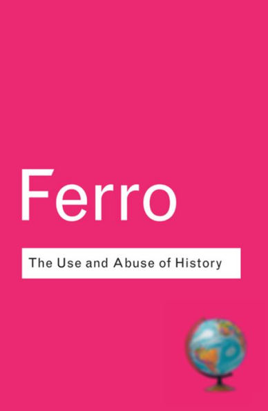 The Use and Abuse of History: Or How the Past is Taught to Children / Edition 2
