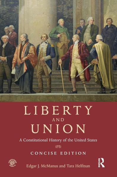 Liberty and Union: A Constitutional History of the United States, concise edition / Edition 1