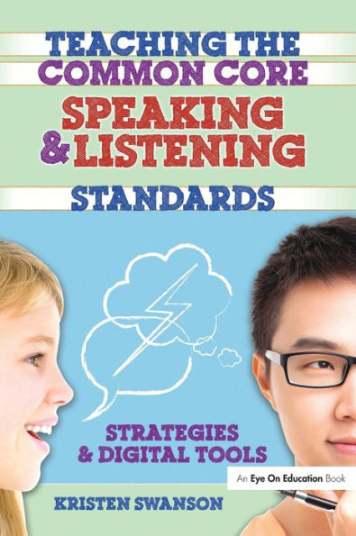 Teaching the Common Core Speaking and Listening Standards: Strategies and Digital Tools / Edition 1