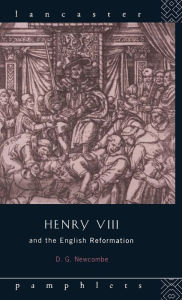 Title: Henry VIII and the English Reformation / Edition 1, Author: David G Newcombe
