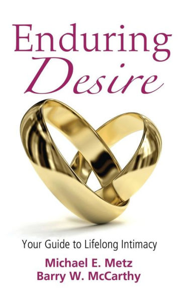 Enduring Desire: Your Guide to Lifelong Intimacy / Edition 1