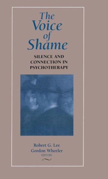 The Voice of Shame: Silence and Connection in Psychotherapy / Edition 1