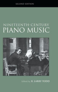 Title: Nineteenth-Century Piano Music / Edition 2, Author: R. Larry Todd