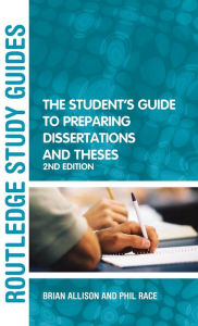 Title: The Student's Guide to Preparing Dissertations and Theses / Edition 1, Author: Brian Allison