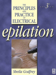 Title: Principles and Practice of Electrical Epilation / Edition 3, Author: Sheila Godfrey