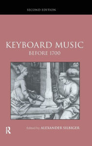 Title: Keyboard Music Before 1700 / Edition 2, Author: Alexander Silbiger