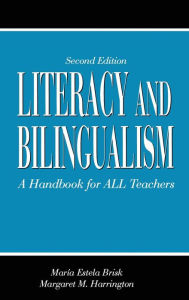 Title: Literacy and Bilingualism: A Handbook for ALL Teachers / Edition 2, Author: Maria Brisk