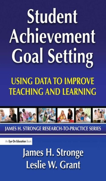 Student Achievement Goal Setting: Using Data to Improve Teaching and Learning