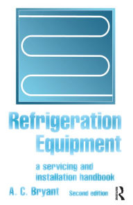 Title: Refrigeration Equipment / Edition 2, Author: A C Bryant