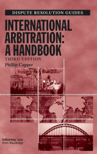 Title: International Arbitration: A Handbook / Edition 3, Author: Phillip Capper
