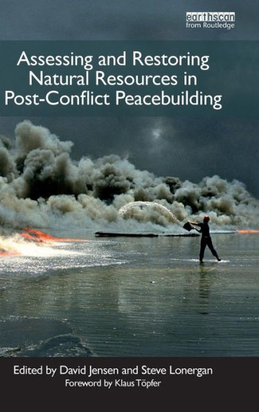 Assessing and Restoring Natural Resources In Post-Conflict Peacebuilding / Edition 1
