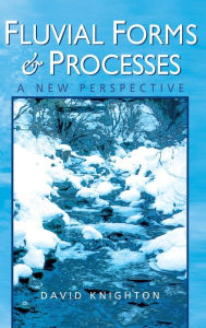 Title: Fluvial Forms and Processes: A New Perspective / Edition 2, Author: David Knighton