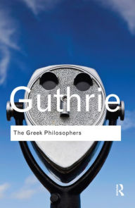 Title: The Greek Philosophers: from Thales to Aristotle / Edition 1, Author: W. K. C. Guthrie