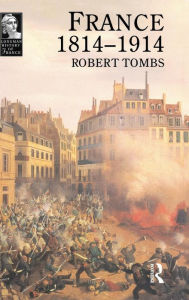 Title: France 1814 - 1914 / Edition 1, Author: Robert Tombs