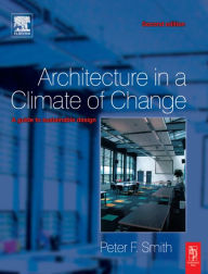 Title: Architecture in a Climate of Change / Edition 2, Author: Peter F Smith