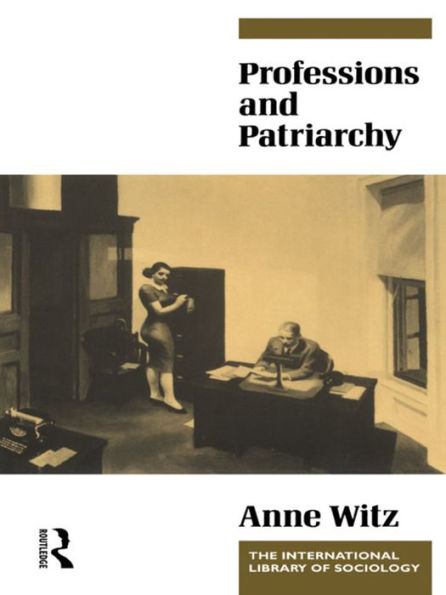 Professions and Patriarchy / Edition 1