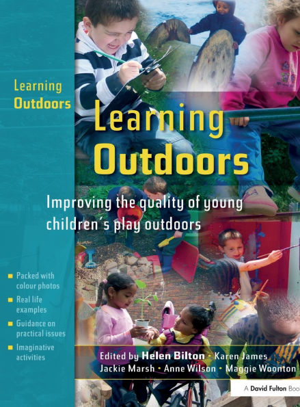 Learning Outdoors: Improving the Quality of Young Children's Play Outdoors / Edition 1