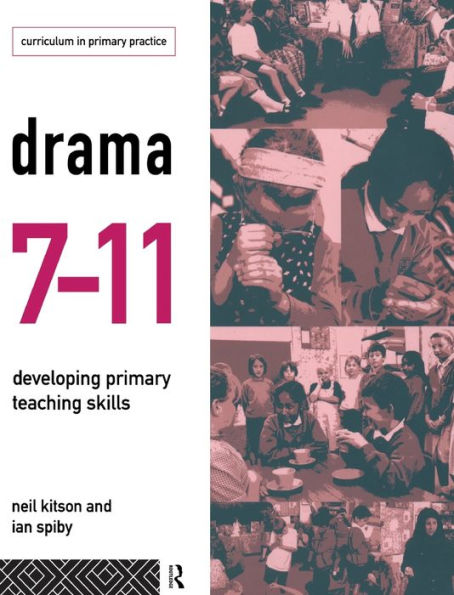 Drama 7-11: Developing Primary Teaching Skills / Edition 1
