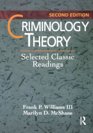 Title: Criminology Theory: Selected Classic Readings / Edition 2, Author: Frank Williams III