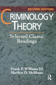 Title: Criminology Theory: Selected Classic Readings / Edition 2, Author: Frank Williams III