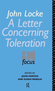 Title: John Locke's Letter on Toleration in Focus / Edition 1, Author: John Horton