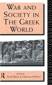 Title: War and Society in the Greek World / Edition 1, Author: Dr John Rich