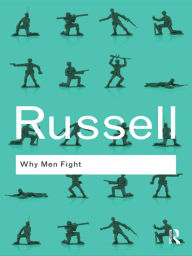 Title: Why Men Fight / Edition 1, Author: Bertrand Russell