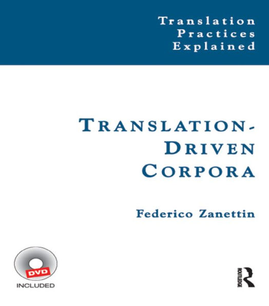 Translation-Driven Corpora: Corpus Resources for Descriptive and Applied Translation Studies / Edition 1