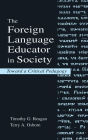 The Foreign Language Educator in Society: Toward A Critical Pedagogy