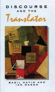 Title: Discourse and the Translator / Edition 1, Author: B. Hatim