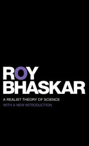 Title: A Realist Theory of Science / Edition 1, Author: Roy Bhaskar