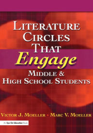 Title: Literature Circles That Engage Middle and High School Students / Edition 1, Author: Marc Moeller