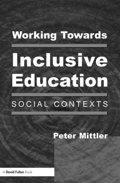 Working Towards Inclusive Education: Social Contexts / Edition 1