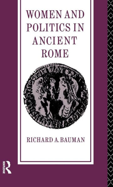 Women and Politics in Ancient Rome / Edition 1