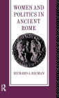 Women and Politics in Ancient Rome / Edition 1