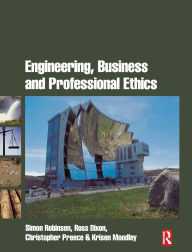 Title: Engineering, Business & Professional Ethics / Edition 1, Author: Simon Robinson