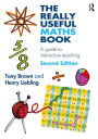 The Really Useful Maths Book: A guide to interactive teaching